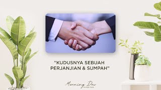 KUDUSNYA SEBUAH PERJANJIAN DAN SUMPAH - MORNING DEW | RENUNGAN HARIAN