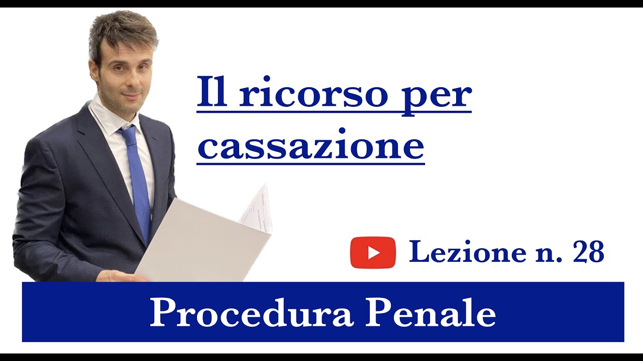 Procedura Penale, Lezione N.28: Il Ricorso Per Cassazione - YouTube