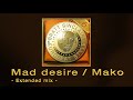 Mad desire / Mako