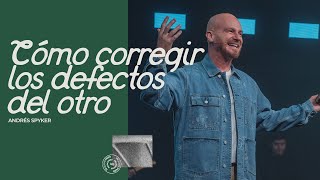 ¿Cómo corregir los defectos del otro? - Andrés Spyker #mensajecristianos #amor