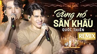 QUỐC THIÊN lần đầu live kết hợp 3 bài Remix Cực Sôi Động - LK Để Cho Em Khóc, Một Đêm Say..