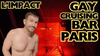 Inside A Gay Cruising Bar in Paris: L'impact