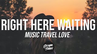 Music Travel Love - Right Here Waiting (LYRICS) | Richard Marx