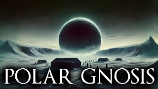 Polar Gnosis (11+ Hours Dark Ambient Mix, Featuring Ghost Failure)