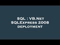 SQL : VB.Net SQLExpress 2008 deployment