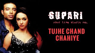 Tujhe Chand Chahiye | Supari | 2003