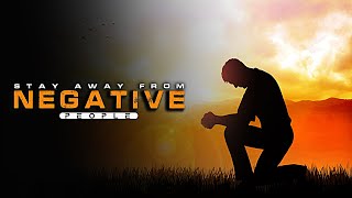 Stay Away From Negative People - Best Motivational Video