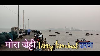 MORA Jetty I Ferry Terminal I Uran ( Navi Mumbai )