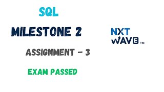 Milestone 2 Assignment - 3 || SQL || EXAM passed || ccbp