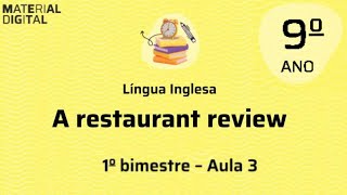 INGLÊS 9ANO 1 BIMESTRE AULA 03 - A restaurant review - Material Digital Repositório CMSP 2024