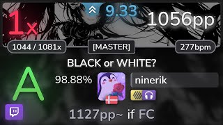 🔴 9.3⭐ ninerik | BlackYooh vs. siromaru - BLACK or WHITE? [MASTER] +HDNC 98.88% (1056pp 1❌) - osu!