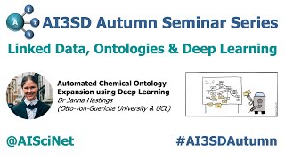 AI3SD Autumn Seminar I: Linked Data, Ontologies \u0026 Deep Learning: Talk 1 - Dr Janna Hastings