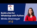 [12] Building a Conversational Bot for WhatsApp w/Twilio & Python (Mridu Bhatnagar)