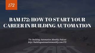 BAM 172: How to Start Your Career in Building Automation