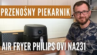 Air Fryer Philips Ovi NA231, czyli szybkie i proste gotowanie! Unboxing i pierwsze użycie