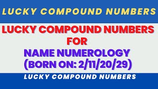 Lucky Compound Numbers for Name Numerology Born on 2/11/20/29 #namenumerology #namenumbers