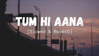 Tum Hi Aana Slowedreverblofi Song  Jubin Nautiyal  Marjaavan  Indian Lofi  Lofi Mix