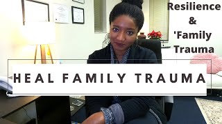 HEAL FAMILY TRAUMA | How to develop RESILIENCE |Psychotherapy Crash Course