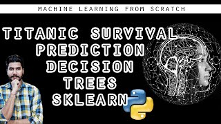 Titanic Survival Prediction Using Decision Trees (sklearn) - (Machine Learning)