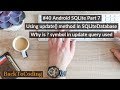 #40 Android SQLite Part 7|Using update() in SQLiteDatabase| ContentValues | ? symbol in update query