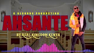 AHSANTE by Real kingdom kenya [Official audio visual]