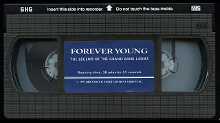 Forever Young: The Legend of the Grand Bank Ladies