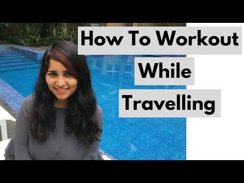 Travel Tips: 4 Ways to Work Out While Traveling