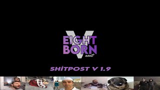 SHITPOST V1.9 | EightbornV Next