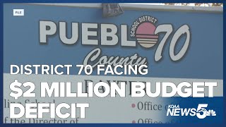 Pueblo County School District 70 says they have a $2 million budget deficit