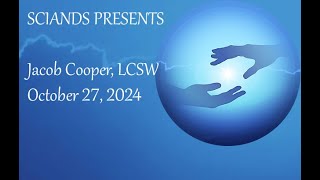 SCIANDS presents Jacob Cooper, LCSW - October 27, 2024