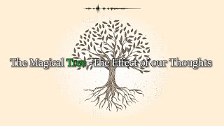 The Effect of Our Thoughts - Kalpavriksha - The Magical Tree