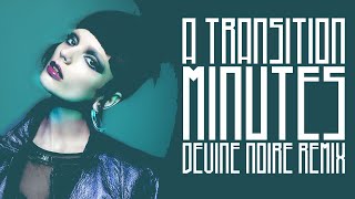 A Transition - Minutes (DEVINE NOIRE Remix)