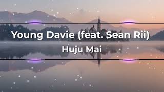 Young Davie - Huju Mai (feat. Sean Rii) (Slowed and Reverb)