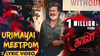 Urimayai Meetpom - Lyric Video | Kaala (Tamil) | Rajinikanth | Pa Ranjith | Santhosh Narayanan