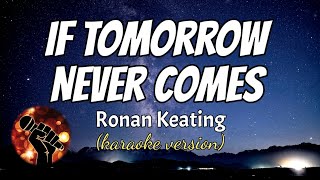 IF TOMORROW NEVER COMES - RONAN KEATING (karaoke version)