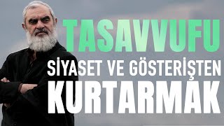 TASAVVUFU SİYASET VE GÖSTERİŞTEN KURTARMAK | Nureddin Yıldız