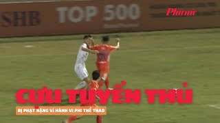 Cựu tuyển thủ Đội tuyển Việt Nam bị phạt nặng vì hành vi phi thể thao | Báo Phụ Nữ