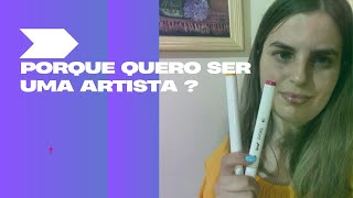 Porque virei uma artista ?