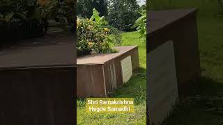 Shri Ramakrishna Hegde Samadhi | ಶ್ರೀ ರಾಮಕೃಷ್ಣ ಹೆಗಡೆ ಅವರ ಸಮಾಧಿ