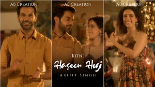 Kitni Haseeen Hogi Fullscreen Status | Arijit Singh | Rajkumar R,Sanya M | Kitni Haseen Hogi Status