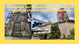 Arulmigu Sri Rajakaliamman Glass Temple is closed for construction