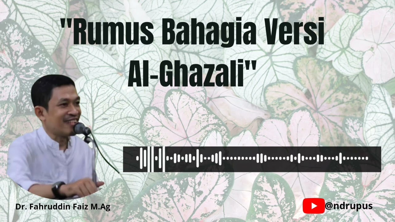 Rumus Bahagia Versi Al-Ghazali | Dr. Fahruddin Faiz M.Ag - YouTube