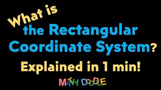 What is the “Rectangular Coordinate System”? Explained in 1 Minute! | Step-by-Step Algebra Tutorial