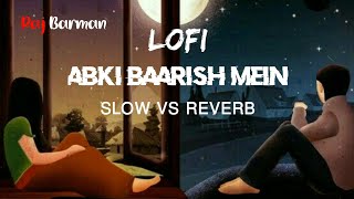 Abki baarish mai,[slow+reverb]Raj Barman new full song,.