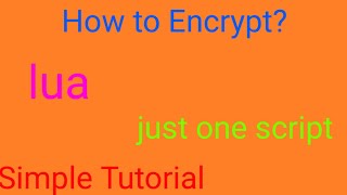 How to Encrypt Lua script (simple)