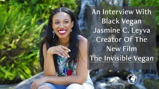 Creator of Invisible Vegan: Black Vegan Jasmine Leyva Interview
