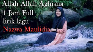 Allah Allah aghisna - Nazwa Maulidia 1 jam full lirik
