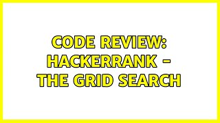 Code Review: HackerRank - The Grid Search