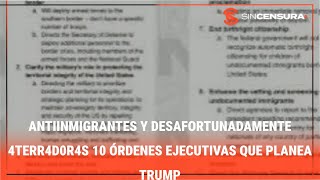 ANTIINMIGRANTES Y DESAFORTUNADAMENTE 4TΕRR4D0R4S 10 órdenes ejecutivas que planea Trump