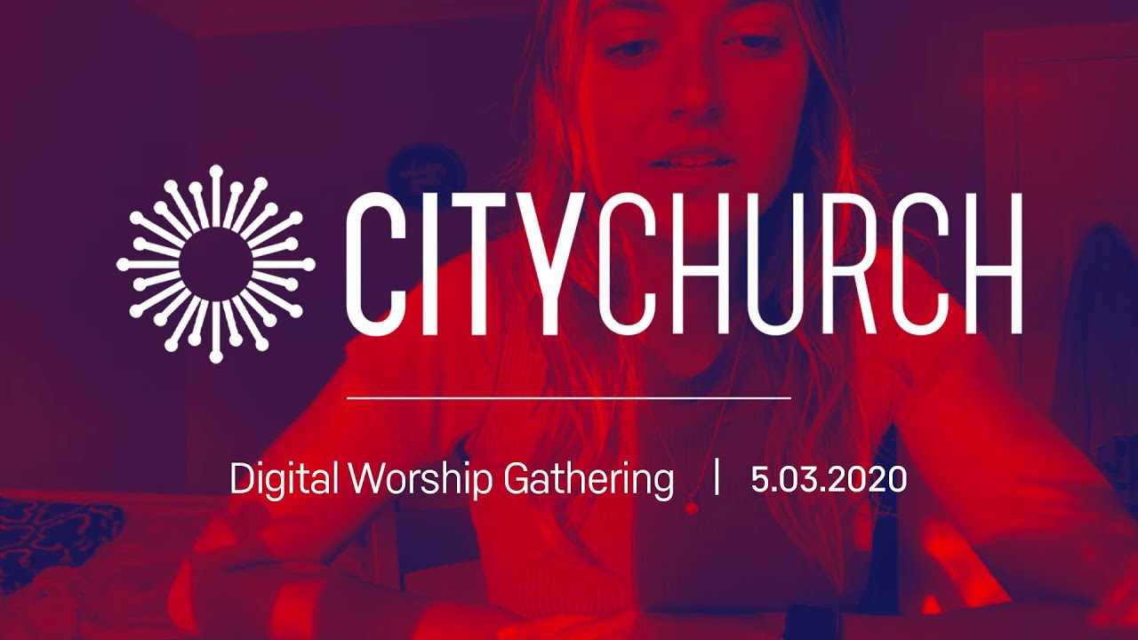 CityChurch Worship - May 3, 2020 - YouTube